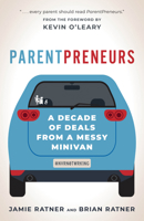 Parentpreneurs: A Decade of Deals from a Messy Minivan 1538164612 Book Cover