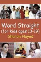 Word Straight: (For Kids Ages 13-19) 1434304558 Book Cover