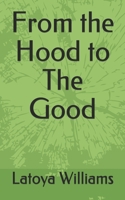 From the Hood to The Good B084WPCVLQ Book Cover