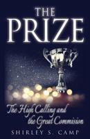 The Prize: The High Calling and The Great Commission 1724334522 Book Cover