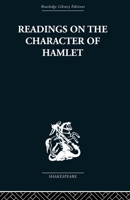Readings on the Character of Hamlet: Compiled from Over Three Hundred Sources. 0415612292 Book Cover