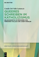 Queeres Schreiben Im Katholizismus: Religionskritik Im Fr�hwerk Von Fernando Vallejo Und Josef Winkler 3110798824 Book Cover