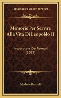 Memorie Per Servire Alla Vita Di Leopoldo II: Imperatore De Romani (1792) 1166179400 Book Cover