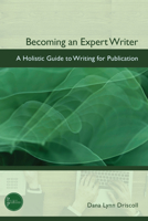 Becoming an Expert Writer : A Holistic Guide to Writing for Publication 164642834X Book Cover