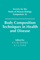 Body Composition Techniques in Health and Disease (Society for the Study of Human Biology Symposium Series)