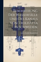Beschreibung der Wasserfälle und des Kanals von Trolhätta in Schweden. 1022565397 Book Cover