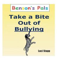 Benson's Pals - Take a Bite Out of Bullying 1640271074 Book Cover