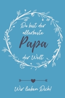 DU BIST DER ALLERBESTE PAPA DER WELT WIR LIEBEN DICH!: A5 Notizbuch LINIERT als Geschenk zum Geburtstag für Papa | Danke-buch | Für Väter zum Vatertag ... | Journal | Kalender (German Edition) 1711682039 Book Cover