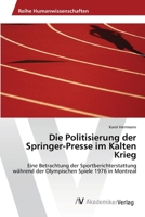 Die Politisierung Der Springer-Presse Im Kalten Krieg 3639403959 Book Cover