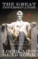 The Great Impersonator!: 99 Reasons to Dislike Abraham Lincoln 0985863226 Book Cover