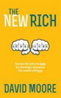 The New Rich: Escape the Job You Hate by Starting a Business the World Will Love 1496074637 Book Cover