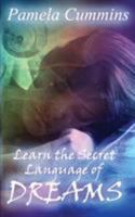 Learn the Secret Language of Dreams 0997670304 Book Cover