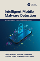 Intelligent Mobile Malware Detection (Security, Privacy, and Trust in Mobile Communications) 1032421096 Book Cover