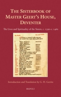 The Sisterbook of Master Geert's House, Deventer: The Lives and Spirituality of the Sisters, C. 1390-C. 1460 2503602495 Book Cover