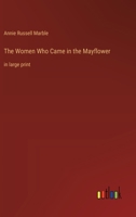 The Women Who Came in the Mayflower: in large print 3387064144 Book Cover