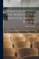Hampton Normal and Agricultural Institute Annual Reports: for the Academical and Fiscal Year Ending June 30, 1885 1378943368 Book Cover