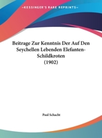 Beitrage Zur Kenntnis Der Auf Den Seychellen Lebenden Elefanten-Schildkroten (1902) 1160318042 Book Cover