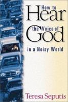 How to Hear the Voice of God in a Noisy World 0884197557 Book Cover