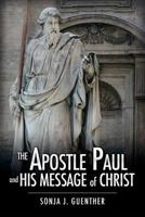 The Apostle Paul and His Message of Christ 1613796978 Book Cover