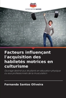 Facteurs influençant l'acquisition des habiletés motrices en culturisme (French Edition) 6207764447 Book Cover