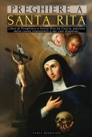 Preghiere a Santa Rita: Libro Di Preghiere a Santa Rita Da Cascia - La Santa Dell'impossibile, Avvocata Dei Casi Difficili E Disperati, Patrona Delle ... Cattolici - Italian Edition (I Miei Santi) B0GLJF3Y3V Book Cover