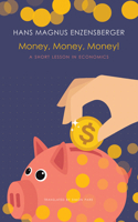 Money, Money, Money!: A Short Lesson in Economics 0857427342 Book Cover