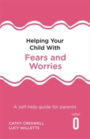 Overcoming Your Child's Fears and Worries 1472138619 Book Cover