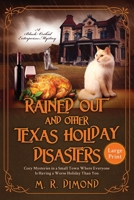 Rained Out and Other Texas Holiday Disasters: Cozy Mysteries in a Small Town Where Everyone Is Having a Worse Holiday Than You 1956204156 Book Cover