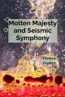 Molten Majesty and Seismic Symphony: Understanding the Relationship Between Volcanoes and Earthquakes B0DWJS8YTP Book Cover