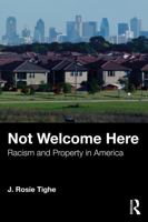 Not Welcome Here: Racism and Property in America 0367258641 Book Cover