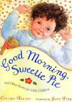 Good Morning, Sweetie Pie: And Other Poems for Little Children 0689823770 Book Cover