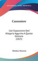 Canzoniere: Coll' Esposizione Dell' Allegoria Agguinta A Questa Edizione (1825) 1104045567 Book Cover