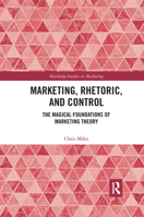 Marketing, Rhetoric and Control: The Magical Foundations of Marketing Theory 0367734788 Book Cover