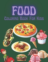 Food Coloring Book For Kids: Yummy Junk Food illustrations, Delicious Coloring Activity Book, Dessert coloring book for kids, Kids Relaxing & Inspiration Gifts B098QH679D Book Cover