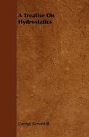 A Treatise on Hydrostatics 046940941X Book Cover
