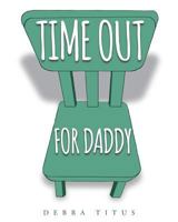 Time Out For Daddy 1635252962 Book Cover