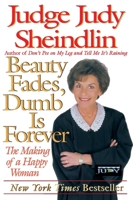 Beauty Fades, Dumb Is Forever: The Making of a Happy Woman 006092991X Book Cover