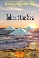 Inherit the Sea: Danglers: Book One 1495371824 Book Cover
