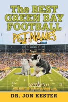 THE BEST GREEN BAY FOOTBALL PET NAMES 1665562137 Book Cover