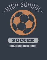 High School Soccer Coaching Notebook: Field Diagrams for Drawing Up Plays, Creating Drills, and Scouting 1661791859 Book Cover