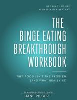 The Binge Eating Breakthrough Workbook: Your Practical Companion to Overcome Binge Eating and Find Peace with Food B0FCD5TKDF Book Cover