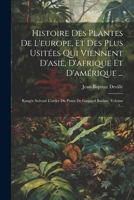 Histoire Des Plantes de l'Europe, Et Des Plus Usit�es Qui Viennent d'Asie, d'Afrique Et d'Am�rique ...: Rang�e Suivant l'Ordre Du Pinax de Gaspard Bauhin, Volume 1... 1022619748 Book Cover