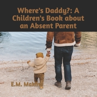 Where's Daddy?: A Children's Book about an Absent Parent 1536891320 Book Cover