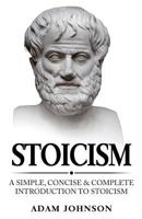Stoicism: A Simple, Concise and Complete Introduction to Stoicism 1979616205 Book Cover