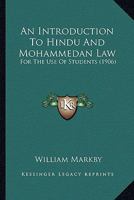 An Introduction to Hindu and Mohammedan Law: For the Use of Students 1436774705 Book Cover