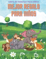 MEJOR REGALO PARA NIÑOS - Libro De Colorear Para Niños: ANIMALES MARINOS, ANIMALES DE GRANJA, ANIMALES DE LA SELVA, ANIMALES DEL BOSQUE Y ANIMALES DEL CIRCO B08LK1FBLW Book Cover