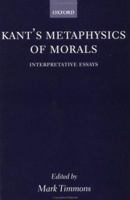 Kant's Metaphysics of Morals: Interpretative Essays 019825010X Book Cover