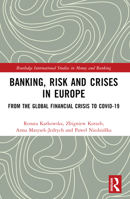 Banking, Risk and Crises in Europe: From the Global Financial Crisis to Covid-19 B0BXBFH2WW Book Cover