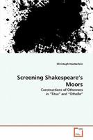 Screening Shakespeare's Moors 3639335937 Book Cover