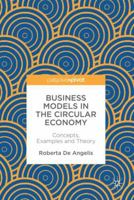 Business Models in the Circular Economy: Concepts, Examples and Theory 3319751263 Book Cover